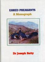 The Eared Pheasants.... a Monograph (Pheasant Library)