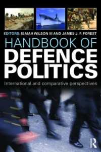 防衛の政治学ハンドブック<br>Handbook of Defence Politics : International and Comparative Perspectives (Routledge International Handbooks)