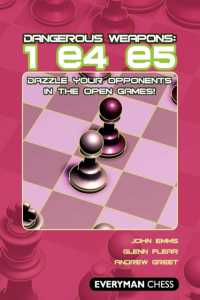 Dangerous Weapons: 1 e4 e5 : Dazzle Your Opponents in the Open Games!