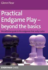 Practical Endgame Play - Beyond the Basics : The Definitive Guide to the Endgames That Really Matter