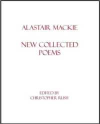 Alastair Mackie: New Collected Poems