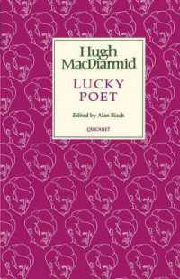 Lucky Poet : A Self-Study in Literature and Political Ideas : Being the Autobiography of Hugh MacDiarmid (Christopher Murray Grieve) (Lives & letters: Macdiarmid 2000)