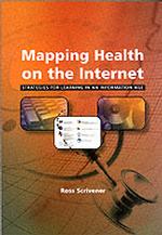 Mapping Health and the Internet: Strategies for Learning in an Information Age （1st New）