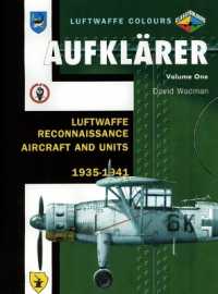 Aufklärer Volume One : Luftwaffe Reconnaissance Aircraft and Units 1935-1941