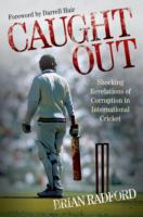 Caught Out : Shocking Revelations of Corruption in International Cricket -- Paperback / softback