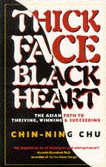 Thick Face, Black Heart : The Asian Path to Thriving, Winning and Succeeding -- Paperback （New ed）