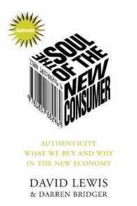 The Soul of the New Consumer : Authenticity-What We Buy and Why in the New Economy （REV UPD）
