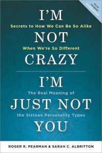 I'm Not Crazy, I'm Just Not You : The Real Meaning of the 16 Personality Types （2ND）