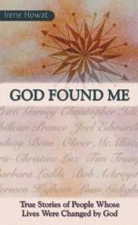 God Found Me : True Stories of People Whose Lives Were Changed by God