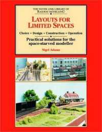 Layouts for Limited Space : Choice, Design, Construction, Operation - Practical Solutions for the Space-starved Modeller (Library of Railway Modelling)