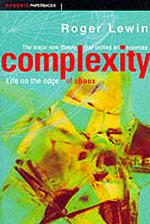 Complexity : Life at the Edge of Chaos