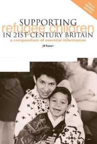 Supporting Refugee Children in 21st Century Britain : A Compendium of Essential Information （2ND）