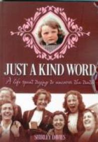 Just a Kind Word : A Life Spent Trying to Uncover the Truth