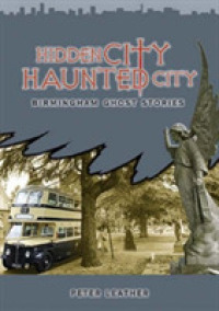 Hidden City Haunted City : Birmingham Ghost Stories -- Paperback / softback