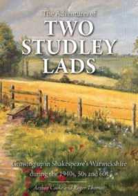 The Adventures of Two Studley Lads : Growing up in Shakespeare's Warwickshire during the 1940s, 50s and 60s