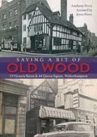Saving a Bit of Old Wood : 19 Victoria Street & 44 Queen Square, Wolverhampton