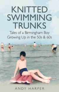Knitted Swimming Trunks : Tales of a Birmingham Boy Growing Up in the 50s & 60s