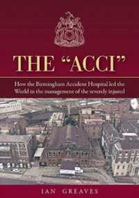 The 'Acci' : How the Birmingham Accident Hospital Led the World in the Management of the Severely Injured
