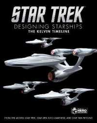 Star Trek: Designing Starships Book 3 : The Kelvin Timeline