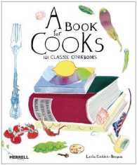 A Book for Cooks : 101 Classic Cookbooks