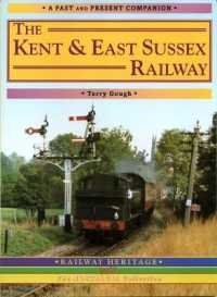 The Kent and East Sussex Railway : A Nostalgic Journey Along the Whole Route from Headcorn to Robertsbridge (Past & Present Companions)