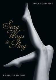Sexy Ways to Play : A Guide to Sex Toys （BOX NOV PC）