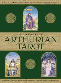 The Complete Arthurian Tarot : Includes classic deck with revised and updated coursebook