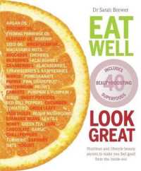 Eat Well Look Great : Nutrition and lifestyle beauty secrets to make you feel good from the inside out
