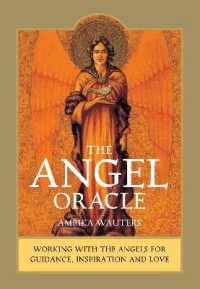 The Angel Oracle : Working with the Angels for Guidance, Inspiration and Love