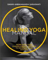 The Healing Yoga Manual : Work with your chakra energy centres to increase your vitality