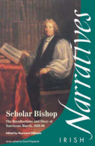 Scholar Bishop : The Recollections and Diary of Narcissus Marsh 1638-96 (Irish Narratives S.)