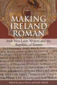 Making Ireland Roman : Irish Neo-Latin Writers and the Republic of Letters