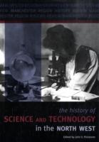 The History of Science and Technology in the North West (Manchester Region History Review)
