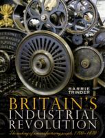 Britain's Industrial Revolution : The making of a manufacturing people, 1700 - 1870