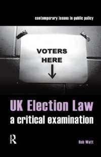 英国の選挙法：批判的検証<br>UK Election Law : A Critical Examination (Contemporary Issues in Public Policy)