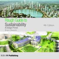 持続可能な建築設計入門（第４版）<br>Rough Guide to Sustainability : A Design Primer