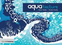 水と暮らす建築<br>Aquatecture: Buildings and cities designed to live and work with water