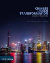 Chinese Urban Transformation : A Tale of Six Cities
