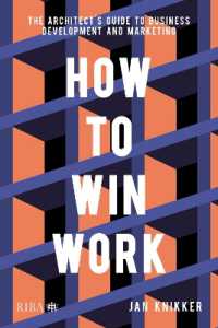 How to Win Work : The architect's guide to business development and marketing
