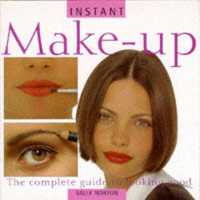 Make-up : The Complete Guide to Looking Good (Instant Beauty S.)