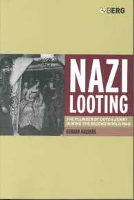 Nazi Looting : The Plunder of Dutch Jewry during the Second World War