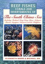 Reef Fishes, Corals and Invertebrates of the South China Sea (Reef Fishes, Corals & Invertebrates) -- Paperback