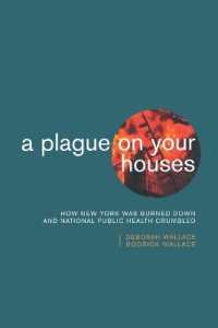A Plague on Your Houses : How New York Was Burned Down and National Public Health Crumbled