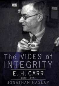 Ｅ．Ｈ．カー伝<br>The Vices of Integrity : E. H. Carr, 1892-1982