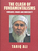 The Clash of Fundamentalisms : Crusades, Jihads and Modernity