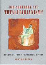 ジジェク著／全体主義の考察<br>Did Someone Say Totalitarianism : 5 Interventions in the (Mis)Use of a Notion