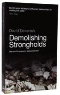 Demolishing Strongholds : Effective Strategies for Spiritual Warfare