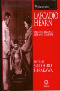 Rediscovering Lafcadio Hearn : Japanese Legends Life & Culture