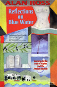 Reflections on Blue Water : Journeys in the Gulf of Naples and the Aeolian Islands
