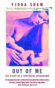 Out of Me : The Story of a Postnatal Breakdown